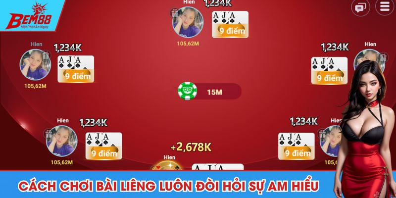 Cách chơi bài liêng luôn đòi hỏi sự am hiểu