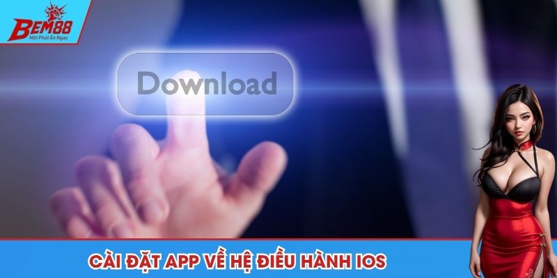 Cài đặt app về điện thoại hệ điều hành iOS