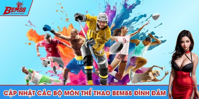 Cập nhật các bộ môn thể thao BEM88 đình đám 2025
