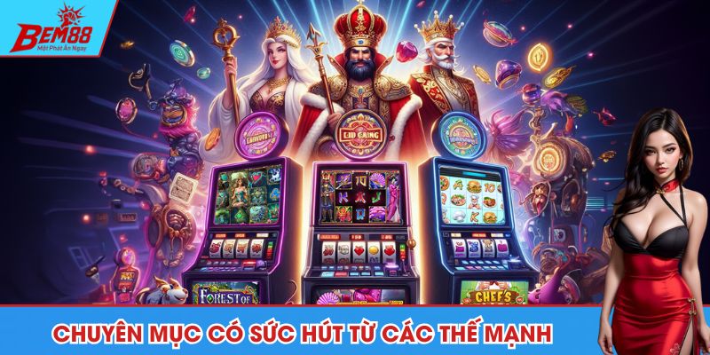 Chuyên mục có sức hút từ các thế mạnh