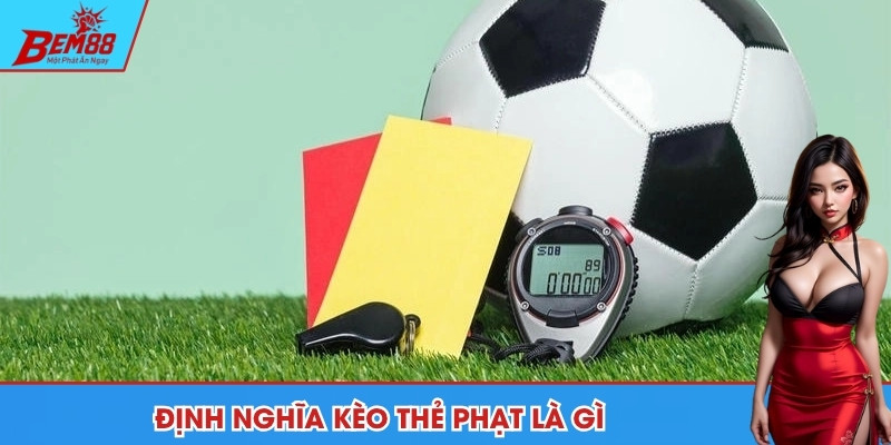 Định nghĩa về kèo thẻ phạt trong thể thao