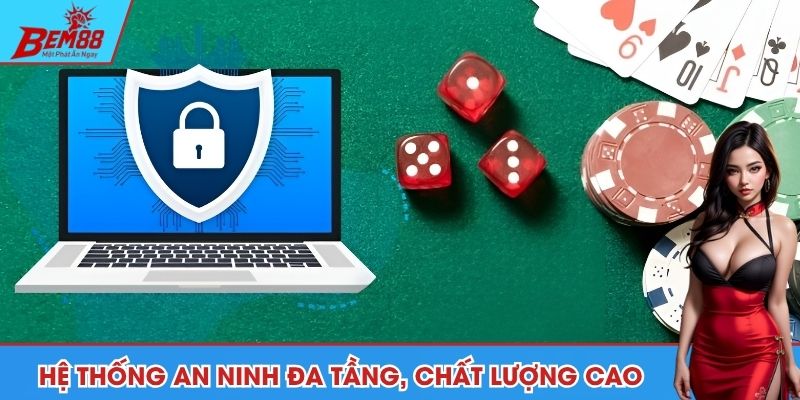 Hệ thống an ninh đa tầng, chất lượng cao