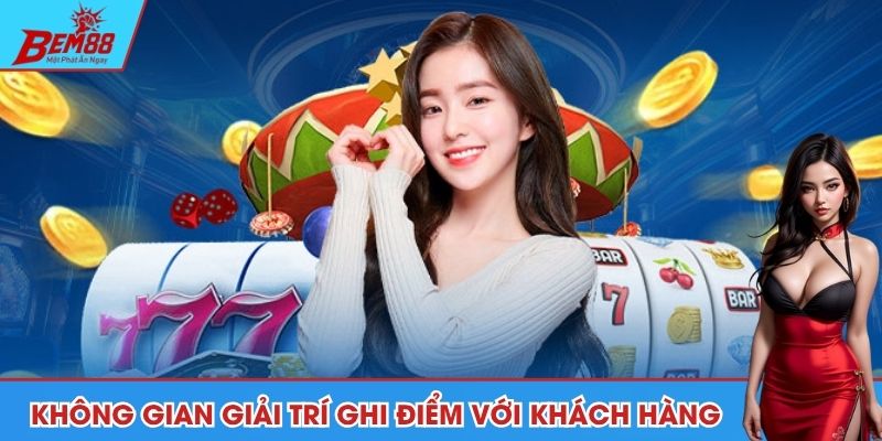 Không gian giải trí ghi điểm với khách hàng