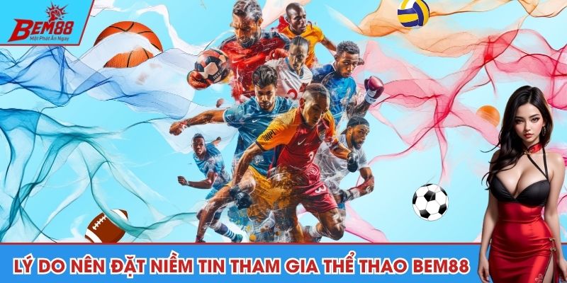 Lý do nên đặt niềm tin tham gia thể thao BEM88