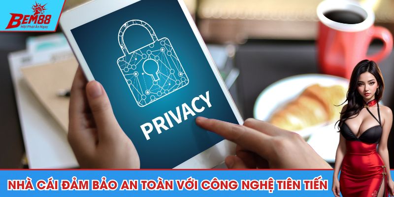 Nhà cái đảm bảo an toàn với công nghệ tiên tiến