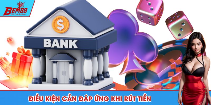 Rút tiền BEM88 và các điều kiện cần đáp ứng