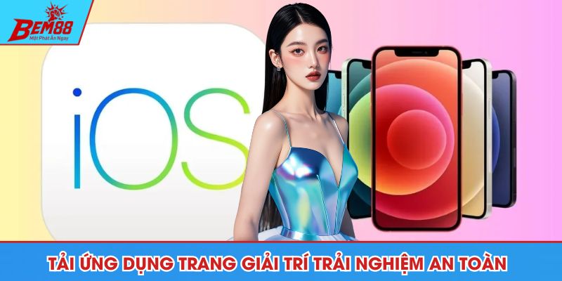 Tải ứng dụng trang giải trí trải nghiệm an toàn