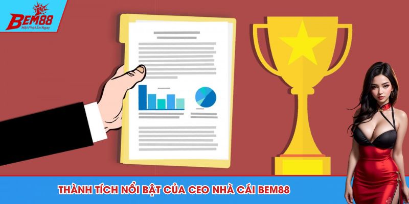 Thành tích nổi bật của CEO nhà cái BEM88